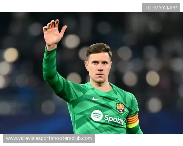 特尔施特根术后恢复持续进行 力争复出重夺巴萨首发位置